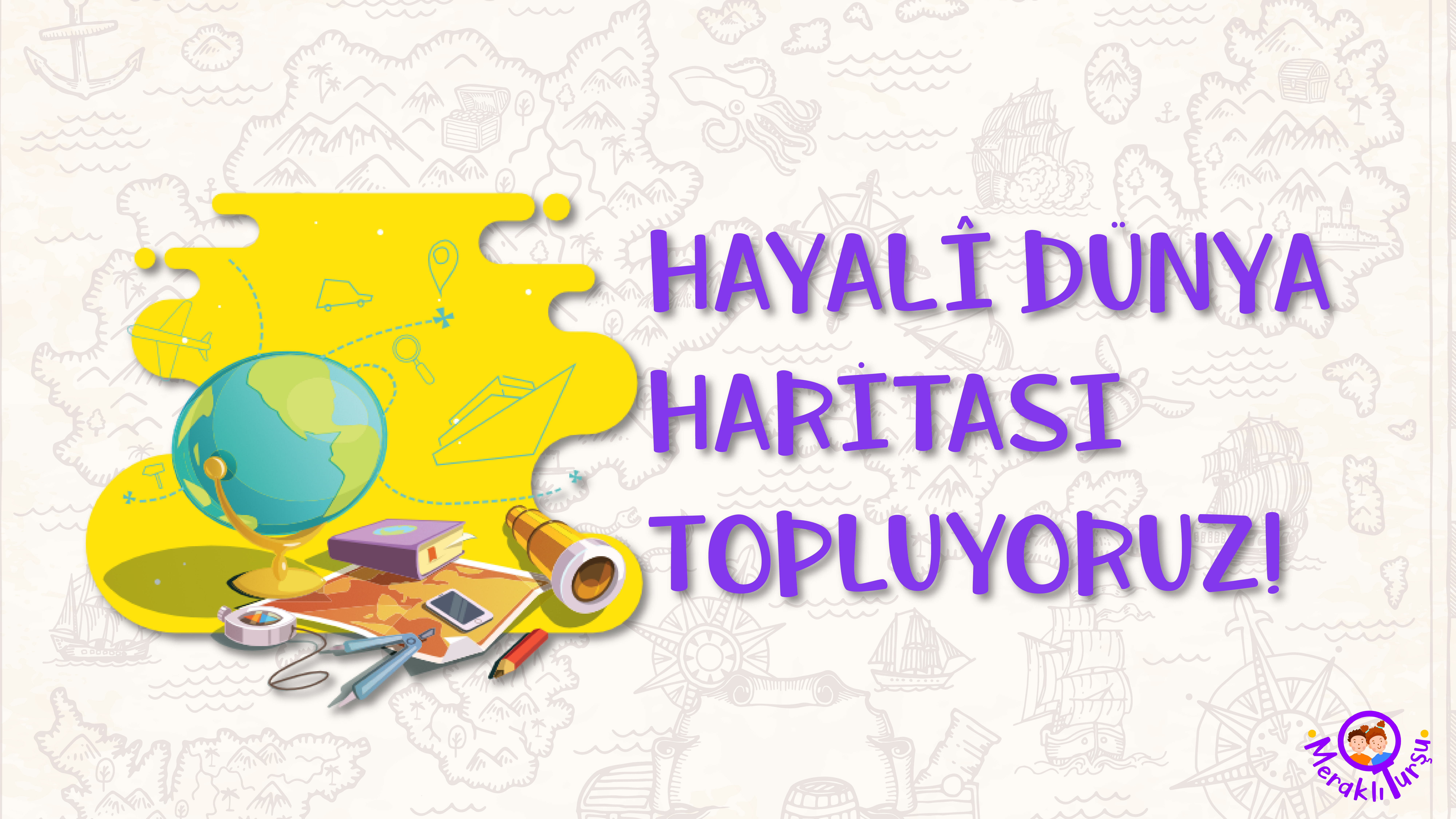 Hayalî haritalarınızı gönderin!